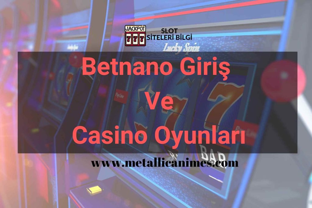 Betnano Giriş Ve Casino Oyunları