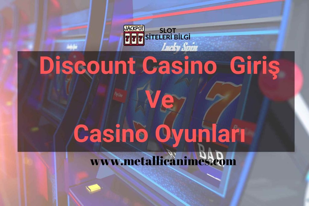 Discount Casino Giriş Ve Casino Oyunları