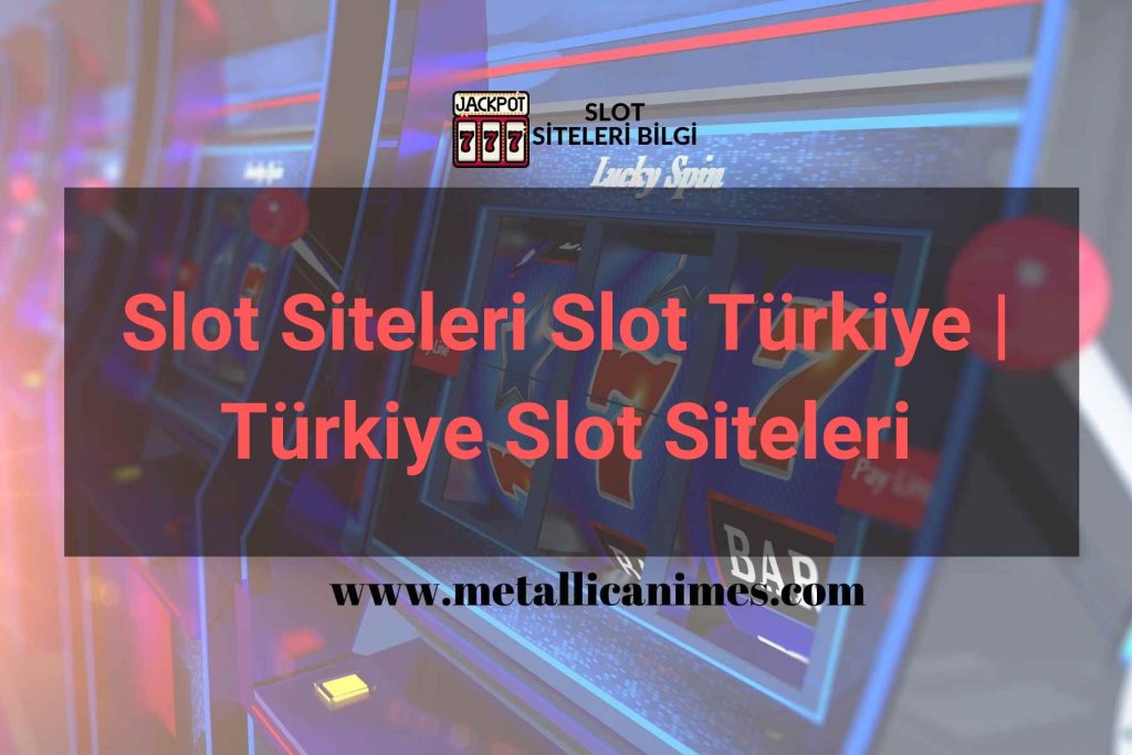 Slot Siteleri Slot Türkiye