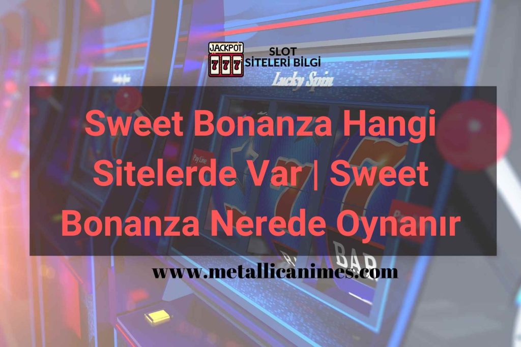 Sweet Bonanza Hangi Sitelerde Var